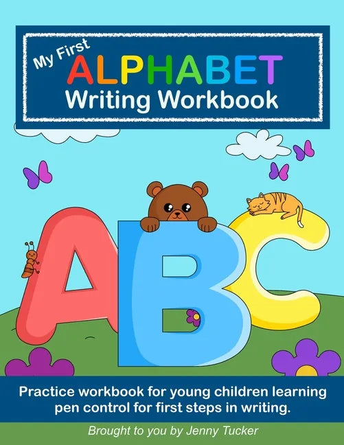 My First Alphabet Writing Workbook: Practice workbook for young children learning pen control for first steps in writing. - Paperback