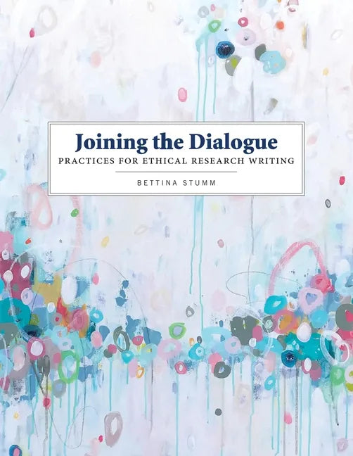 Joining the Dialogue: Practices for Ethical Research Writing - Paperback