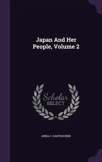 Japan and Her People, Volume 2 - Hardcover