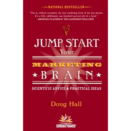 Jump Start Your Marketing Brain: Scientific Advice and Practical Ideas - Paperback