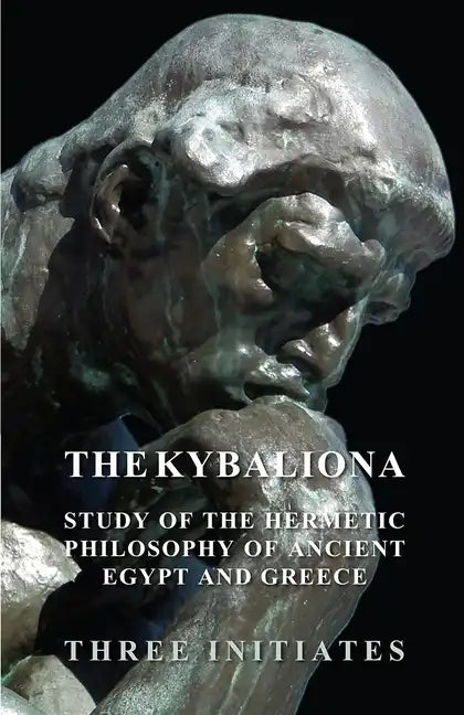 The Kybalion - A Study of the Hermetic Philosophy of Ancient Egypt and Greece - Paperback