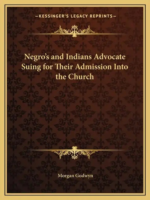 Negro's and Indians Advocate Suing for Their Admission Into the Church - Paperback