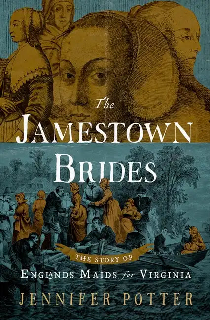 The Jamestown Brides: The Story of England's Maids for Virginia - Hardcover