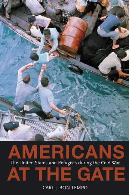 Americans at the Gate: The United States and Refugees During the Cold War - Paperback