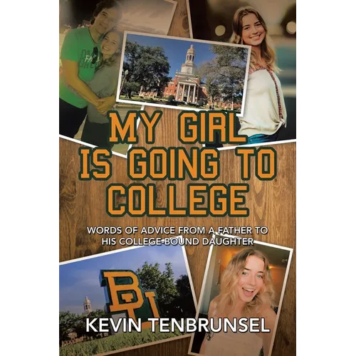 My Girl Is Going to College: Words of Advice from a Father to His College-Bound Daughter - Paperback