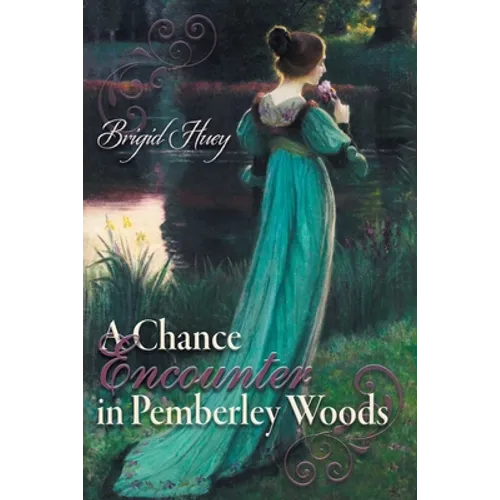 A Chance Encounter inPemberley Woods: A Pride and Prejudice Variation - Paperback