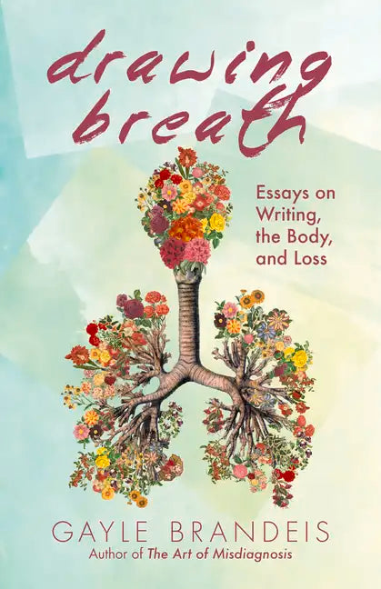 Drawing Breath: Essays on Writing, the Body, and Loss - Paperback