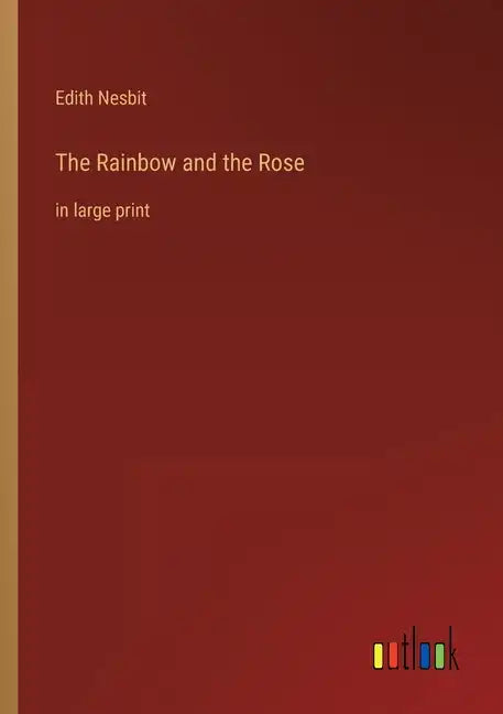 The Rainbow and the Rose: in large print - Paperback