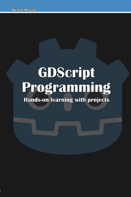 GDScript Programming: Hands-on learning with projects - Paperback