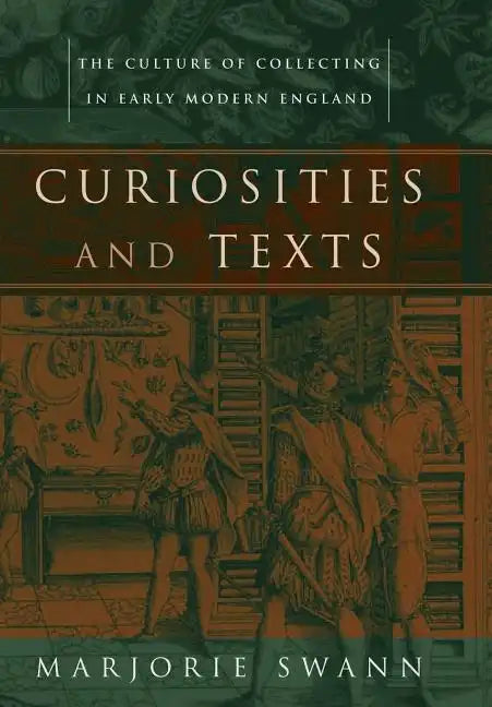 Curiosities and Texts: The Culture of Collecting in Early Modern England - Hardcover