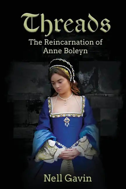 Threads: The Reincarnation of Anne Boleyn - Paperback