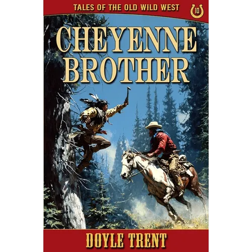 Cheyenne Brother: Tales of the Old Wild West - Book 10 - Paperback