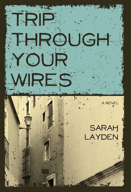 Trip Through Your Wires - Hardcover