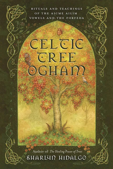 Celtic Tree Ogham: Rituals and Teachings of the Aicme Ailim Vowels and the Forfeda - Paperback