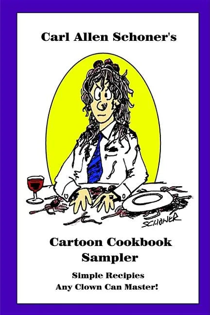 Carl Allen Schoner's Cartoon Cookbook Sampler - Paperback