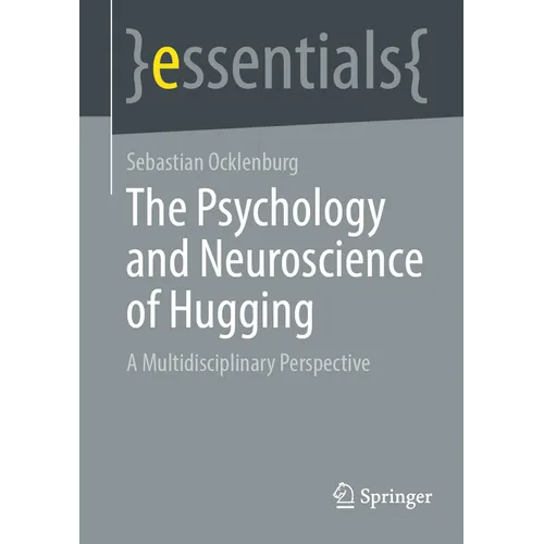 The Psychology and Neuroscience of Hugging: A Multidisciplinary Perspective - Paperback