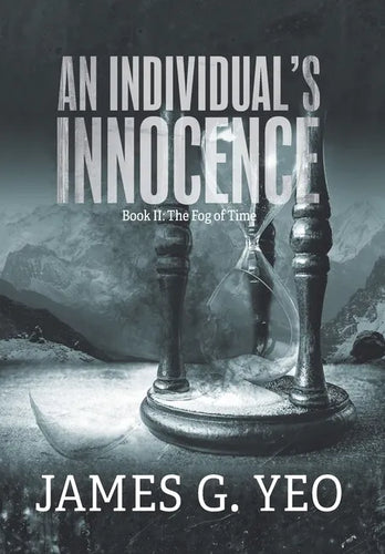 An Individual's Innocence Book II: The Fog of Time - Hardcover