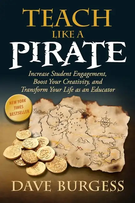 Teach Like a Pirate: Increase Student Engagement, Boost Your Creativity, and Transform Your Life as an Educator - Paperback
