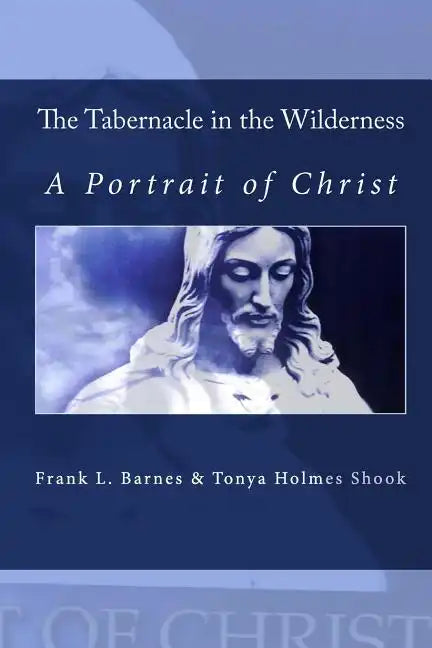 The Tabernacle in the Wilderness: A Portrait of Christ - Paperback