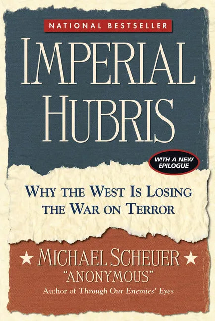 Imperial Hubris: Why the West Is Losing the War on Terror - Paperback