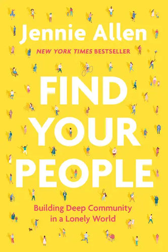 Find Your People: Building Deep Community in a Lonely World - Paperback