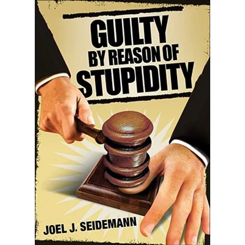 Guilty by Reason of Stupidity - Paperback