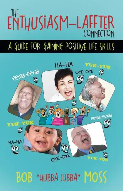 The Enthusiasm-Laffter Connection: A Guide for Gaining Positive Life Skills - Paperback