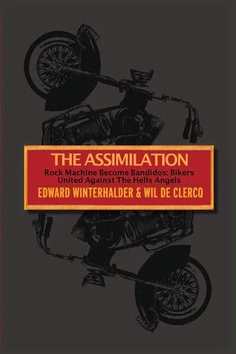 The Assimilation: Rock Machine Become Bandidos - Bikers United Against The Hells Angels - Paperback