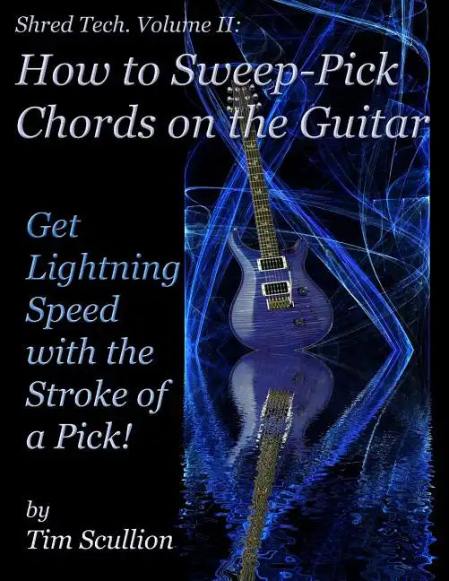 Shred Tech: How to Sweep Pick Chords on the Guitar - Paperback