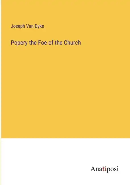Popery the Foe of the Church - Paperback