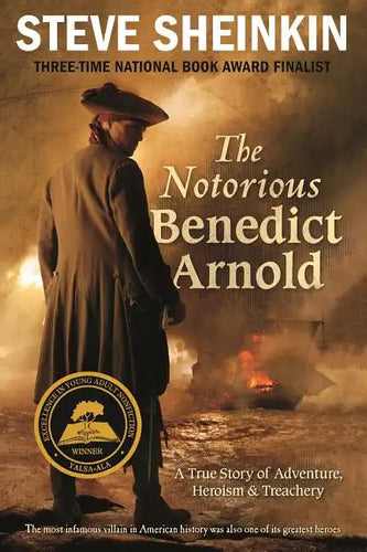 The Notorious Benedict Arnold: A True Story of Adventure, Heroism & Treachery - Paperback