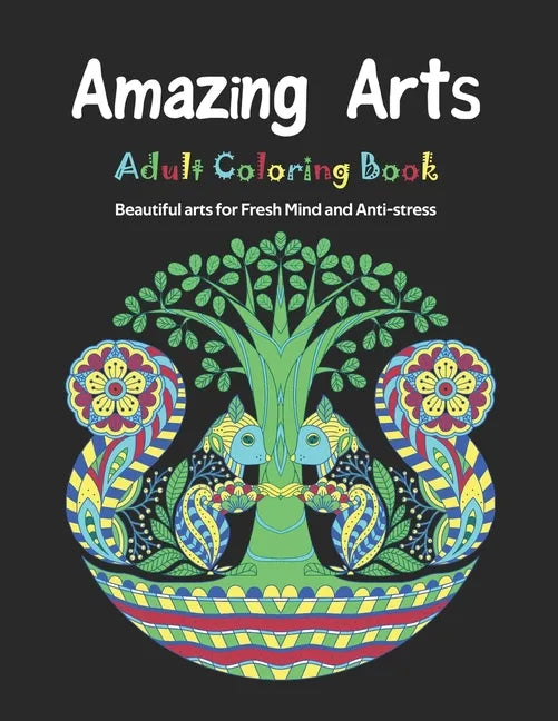 Amazing Arts: Adult Coloring Book, Beautiful and Magical arts for Fresh Mind and Anti-stress - Paperback