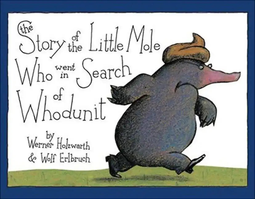 The Story of the Little Mole Who Went in Search of Whodunit: A Picture Book - Hardcover