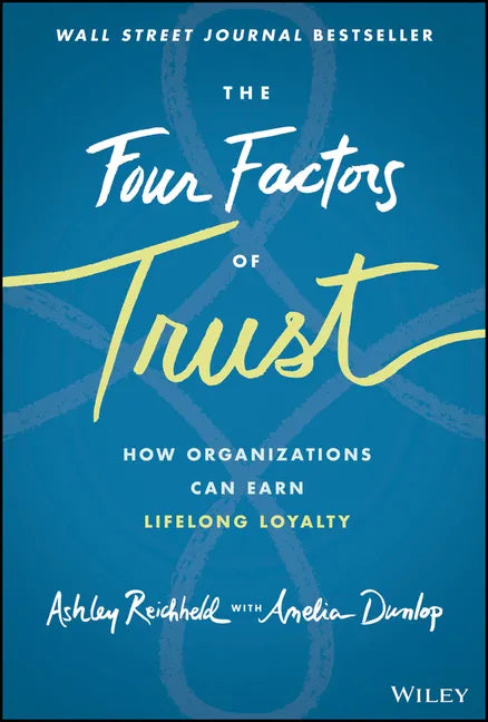The Four Factors of Trust: How Organizations Can Earn Lifelong Loyalty - Hardcover