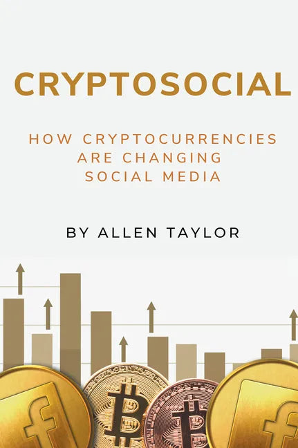 Cryptosocial: How Cryptocurrencies Are Changing Social Media - Paperback