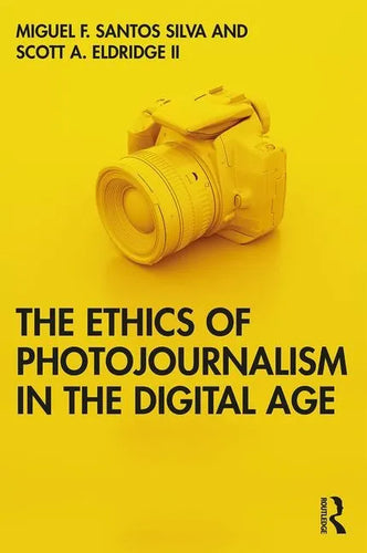The Ethics of Photojournalism in the Digital Age - Paperback