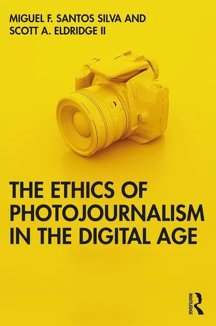 The Ethics of Photojournalism in the Digital Age - Paperback