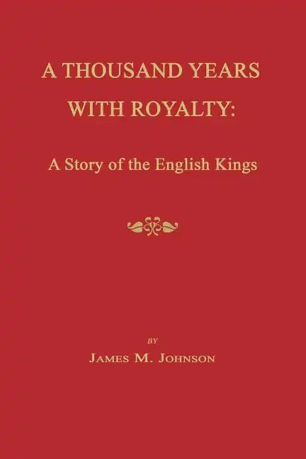 A Thousand Years with Royalty: A Story of the English Kings - Paperback