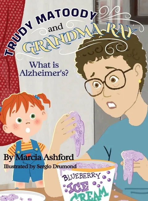 Trudy Matoody and Grandma Ray: What is Alzheimer's? - Hardcover