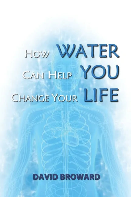 How Water Can Help You Change Your Life - Paperback