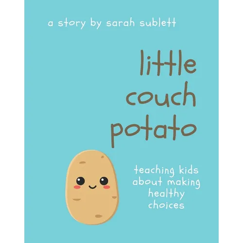 Little Couch Potato: Helping Kids Make Healthy Choices - Paperback