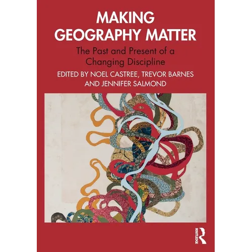 Making Geography Matter: The Past and Present of a Changing Discipline - Paperback