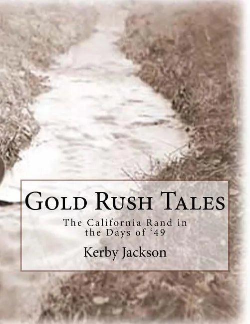 Gold Rush Tales: The California Rand in the Days of '49 - Paperback