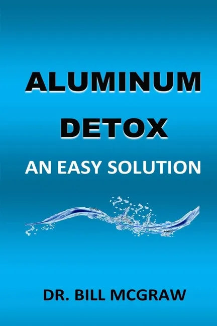 Aluminum Detox: An Easy Solution - Paperback