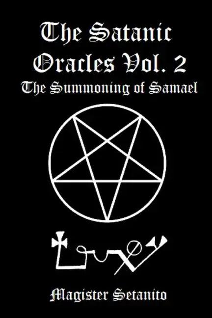 The Satanic Oracles Volume Two The Summoning of Samael - Paperback