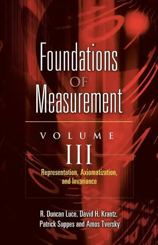 Foundations of Measurement Volume III: Representation, Axiomatization, and Invariance Volume 3 - Paperback