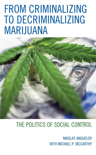 From Criminalizing to Decriminalizing Marijuana: The Politics of Social Control - Paperback