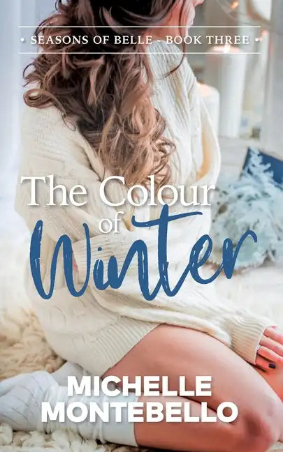 The Colour of Winter: Seasons of Belle: Book 3 - Paperback