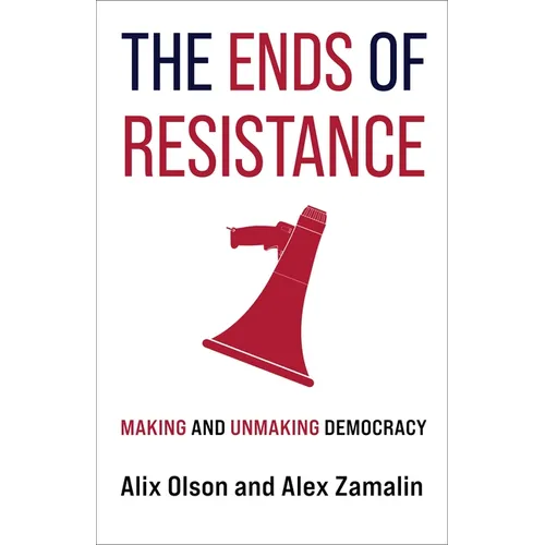 The Ends of Resistance: Making and Unmaking Democracy - Paperback