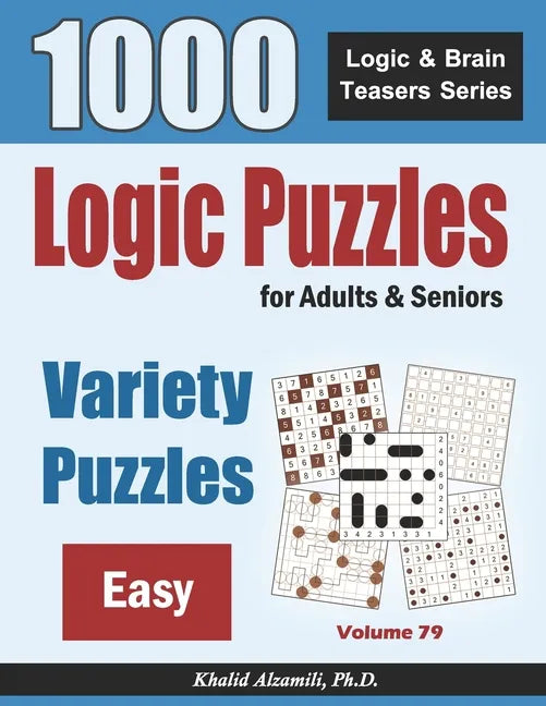 Logic Puzzles For Adults & Seniors: 1000 Easy Variety Puzzles - Paperback
